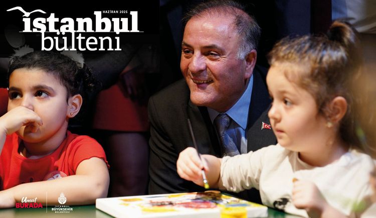 İstanbul Bülteni'nin Haziran Sayısı Yayında