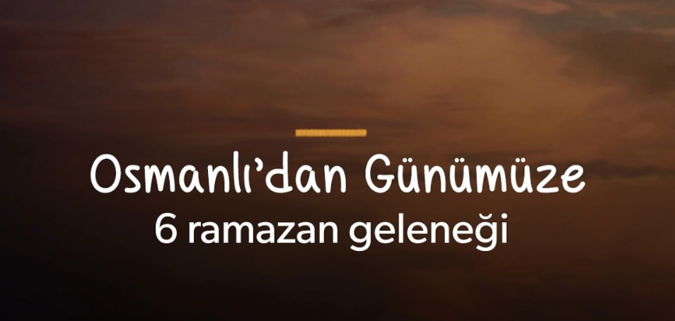 Osmanlı'dan Günümüze 6 Ramazan Geleneği