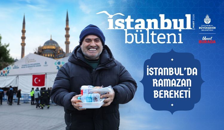 İstanbul Bülteni Mart Sayısı Çıktı