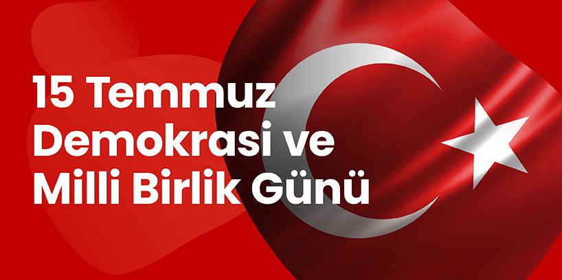15 Temmuz Demokrasi Ve Millî Birlik Günü Kutlu Olsun!