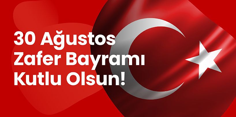 "30 Ağustos Zafer Bayramı Kutlu Olsun!"